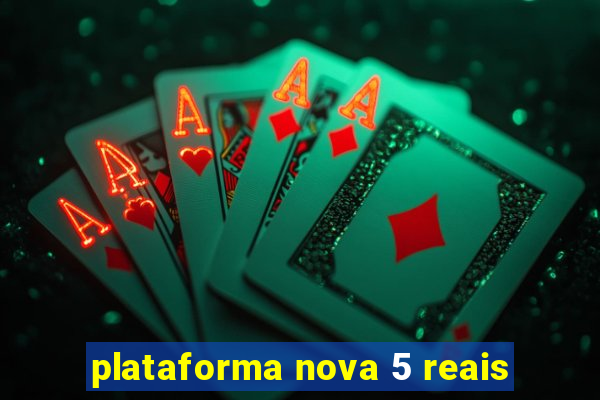 plataforma nova 5 reais